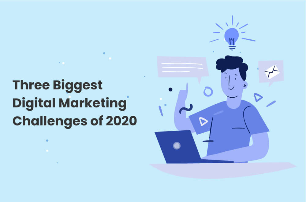 Three Biggest Digital Marketing Challenges of 2021 and What To Do About