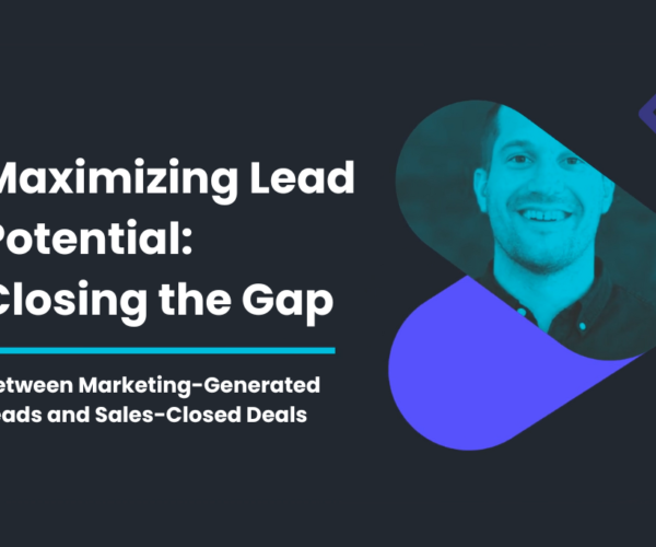 Maximizing Lead Potential: Closing the Gap between Marketing-Generated Leads and Sales-Closed Deals